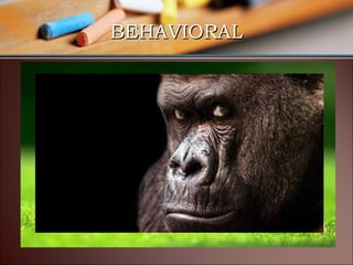 BEHAVIORAL

 