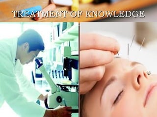 TREATMENT OF KNOWLEDGE

 