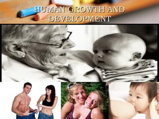 HUMAN GROWTH AND
DEVELOPMENT

 