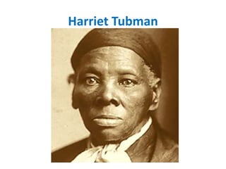 Harriet Tubman
 