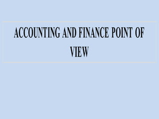 ACCOUNTINGANDFINANCE POINT OF
VIEW
 