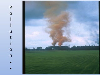 P 
o 
l 
l 
u 
t 
i 
o 
n.. 
 