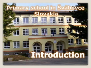 Primary school in Švábovce
Slovakia
 