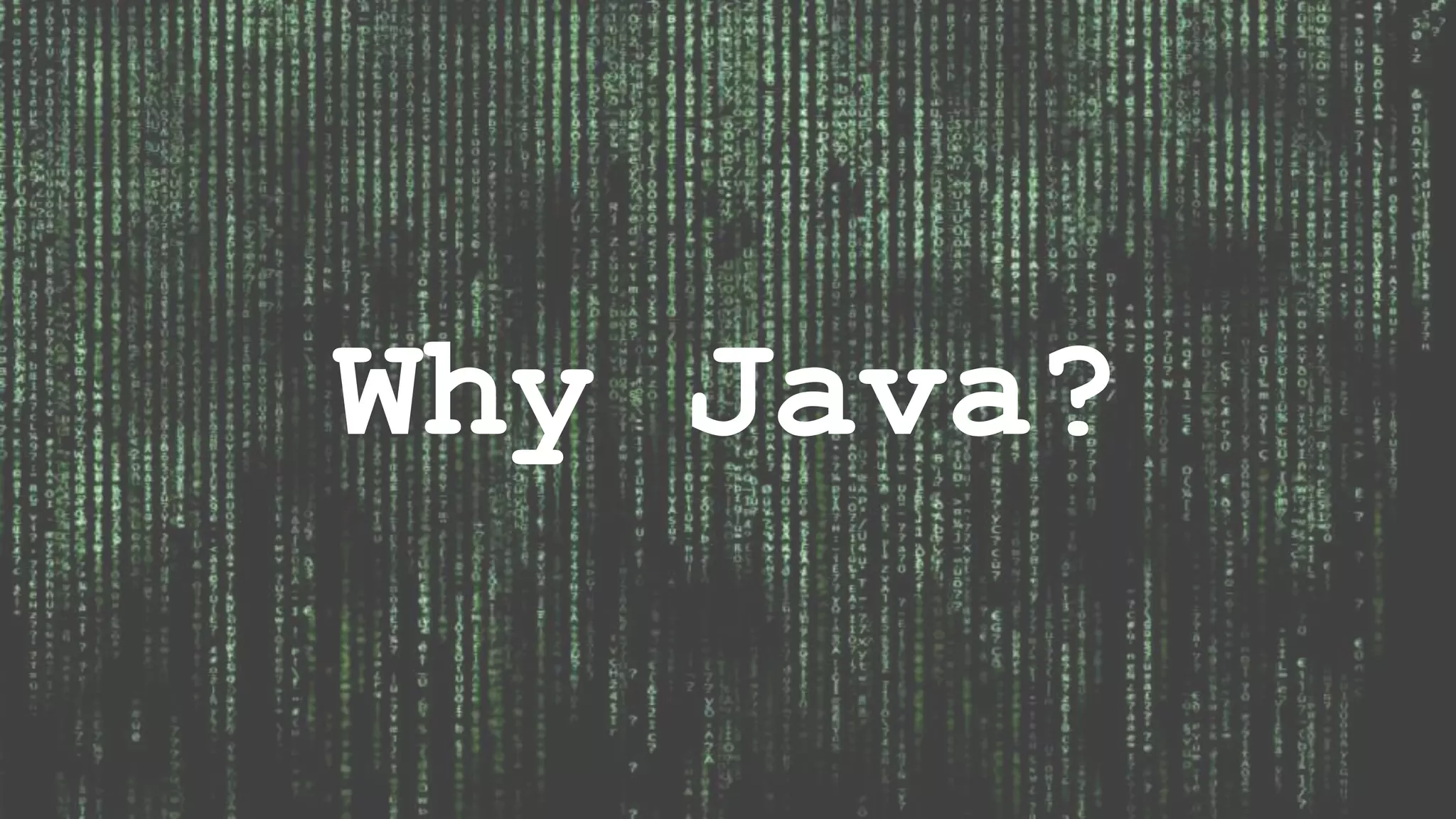 Why Java? 