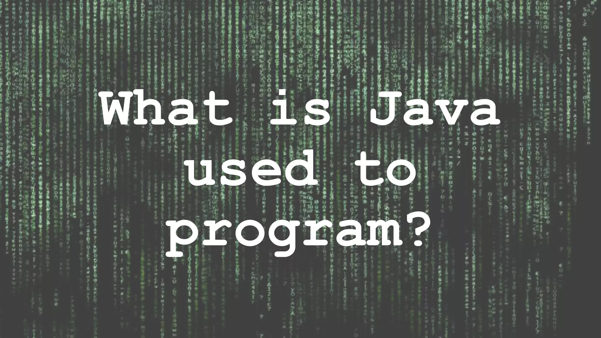 What is Java used to program? 