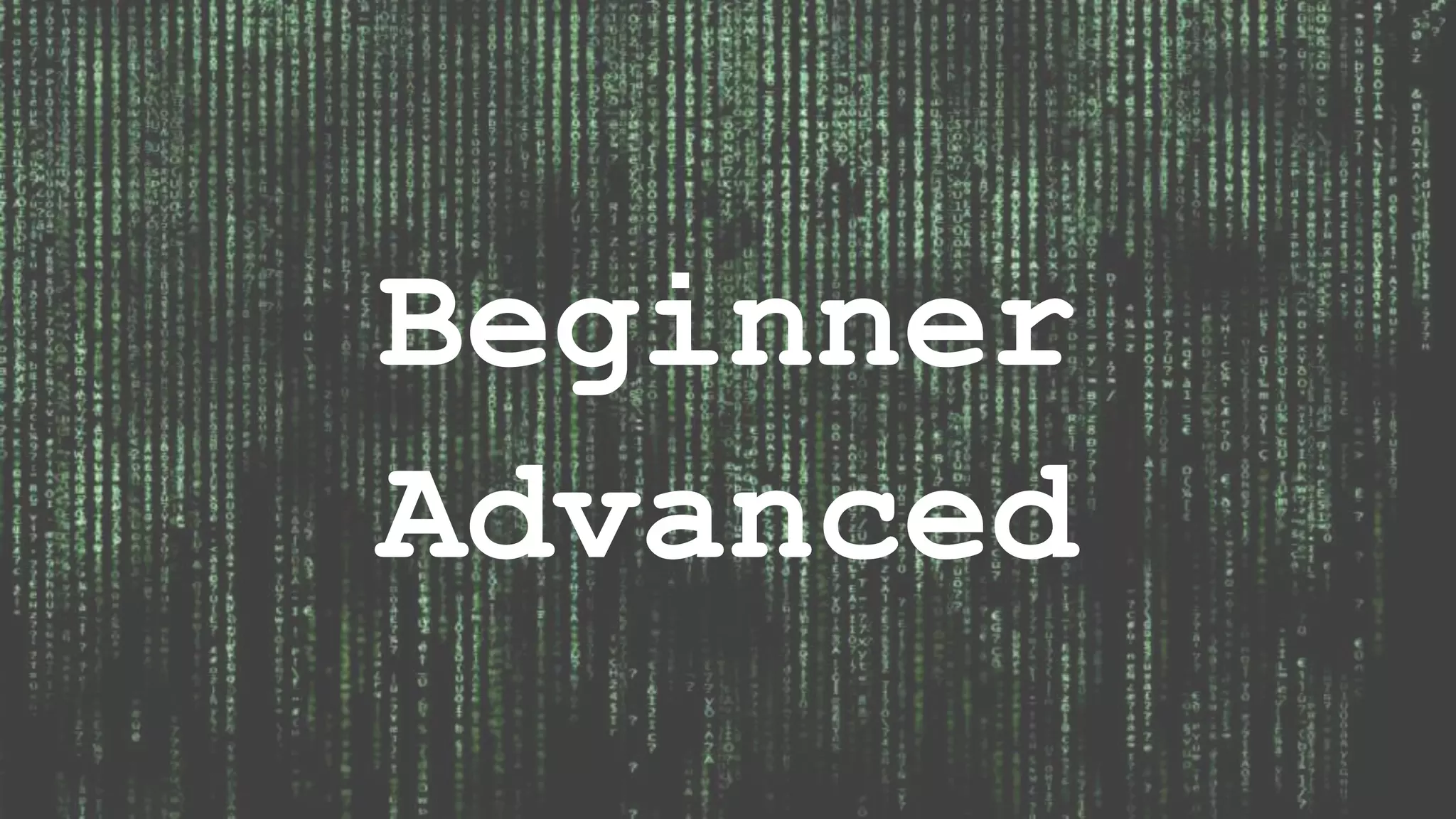 Beginner Advanced 