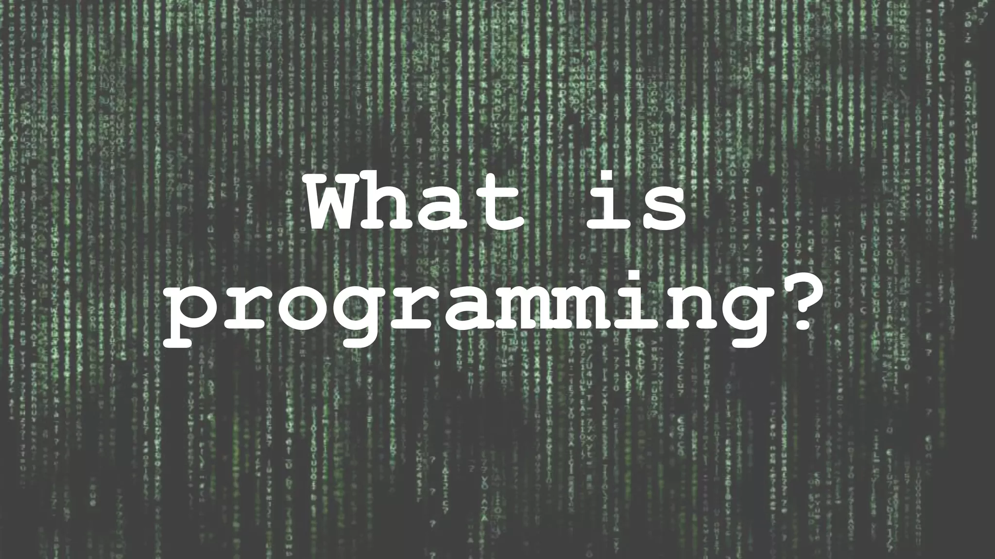 What is programming? 