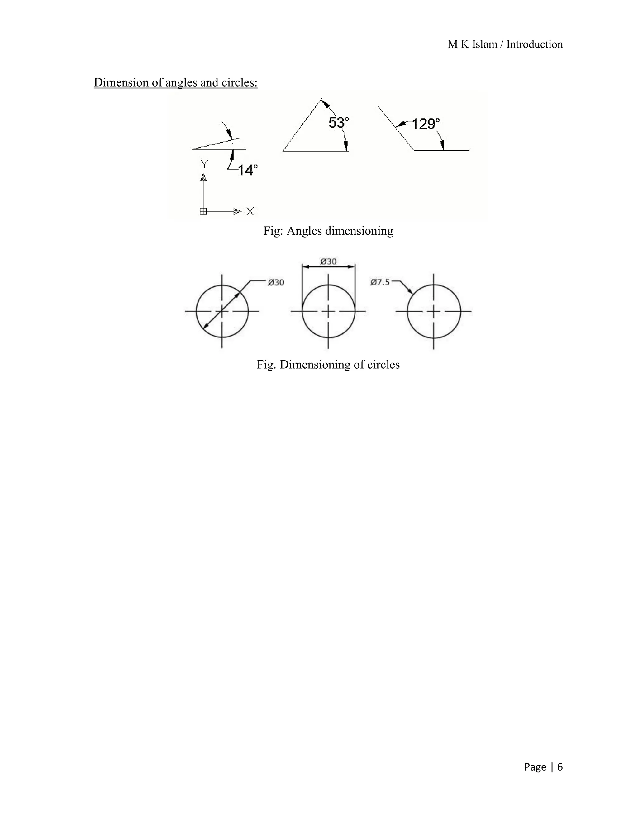 M K Islam / Introduction
Page | 6
Dimension of angles and circles:
Fig: Angles dimensioning
Fig. Dimensioning of circles
 