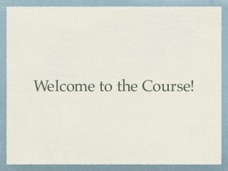 Welcome to the Course!
 