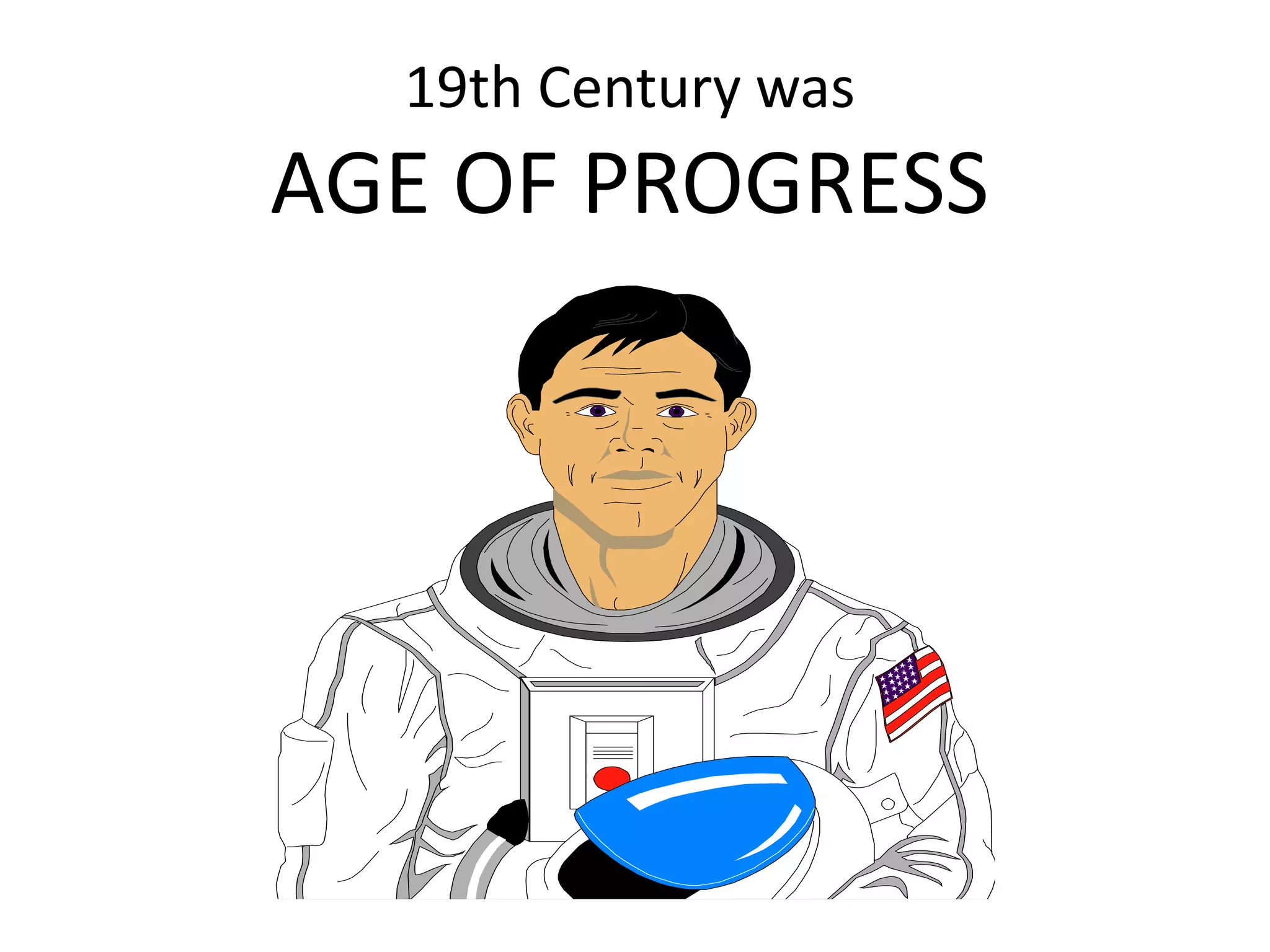 19th Century was
AGE OF PROGRESS
 