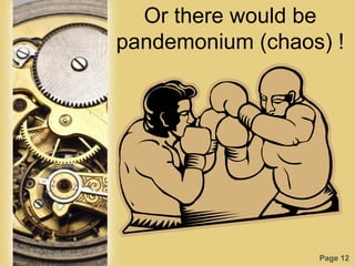 Page 12
Or there would be
pandemonium (chaos) !
 