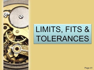 Page 41
LIMITS, FITS &
TOLERANCES
 