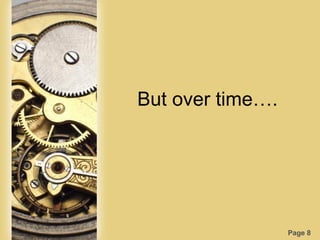 Page 8
But over time….
 