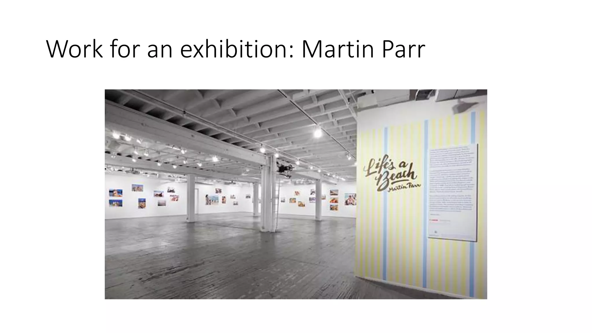 Work for an exhibition: Martin Parr
 