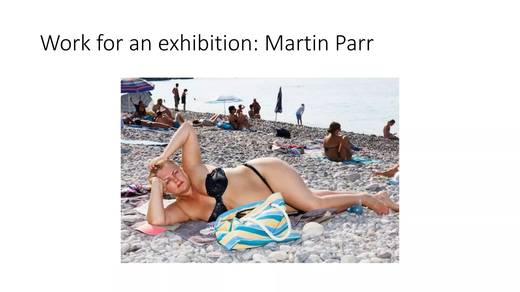 Work for an exhibition: Martin Parr
 