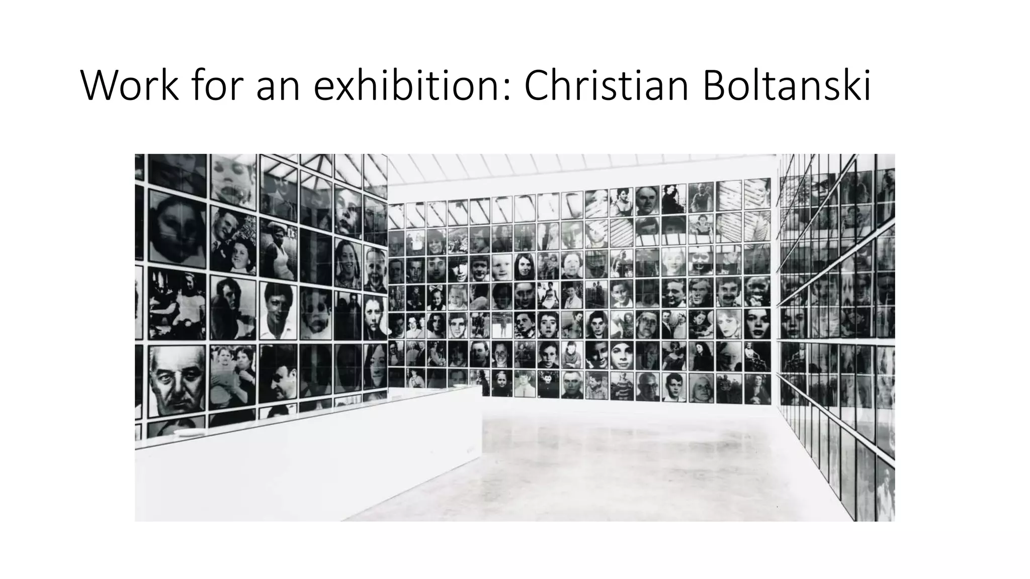Work for an exhibition: Christian Boltanski
 