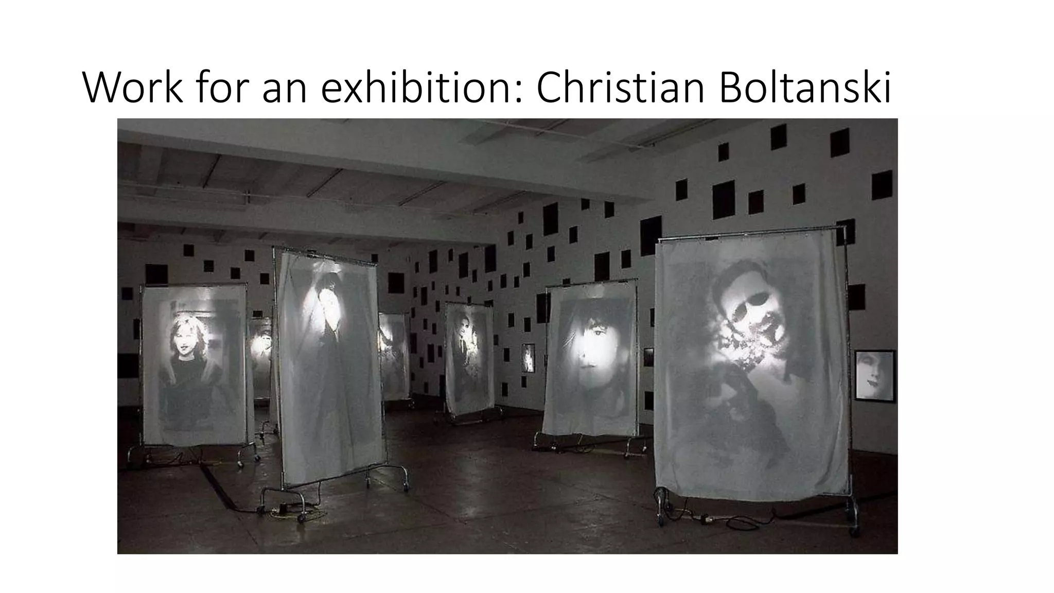 Work for an exhibition: Christian Boltanski
 