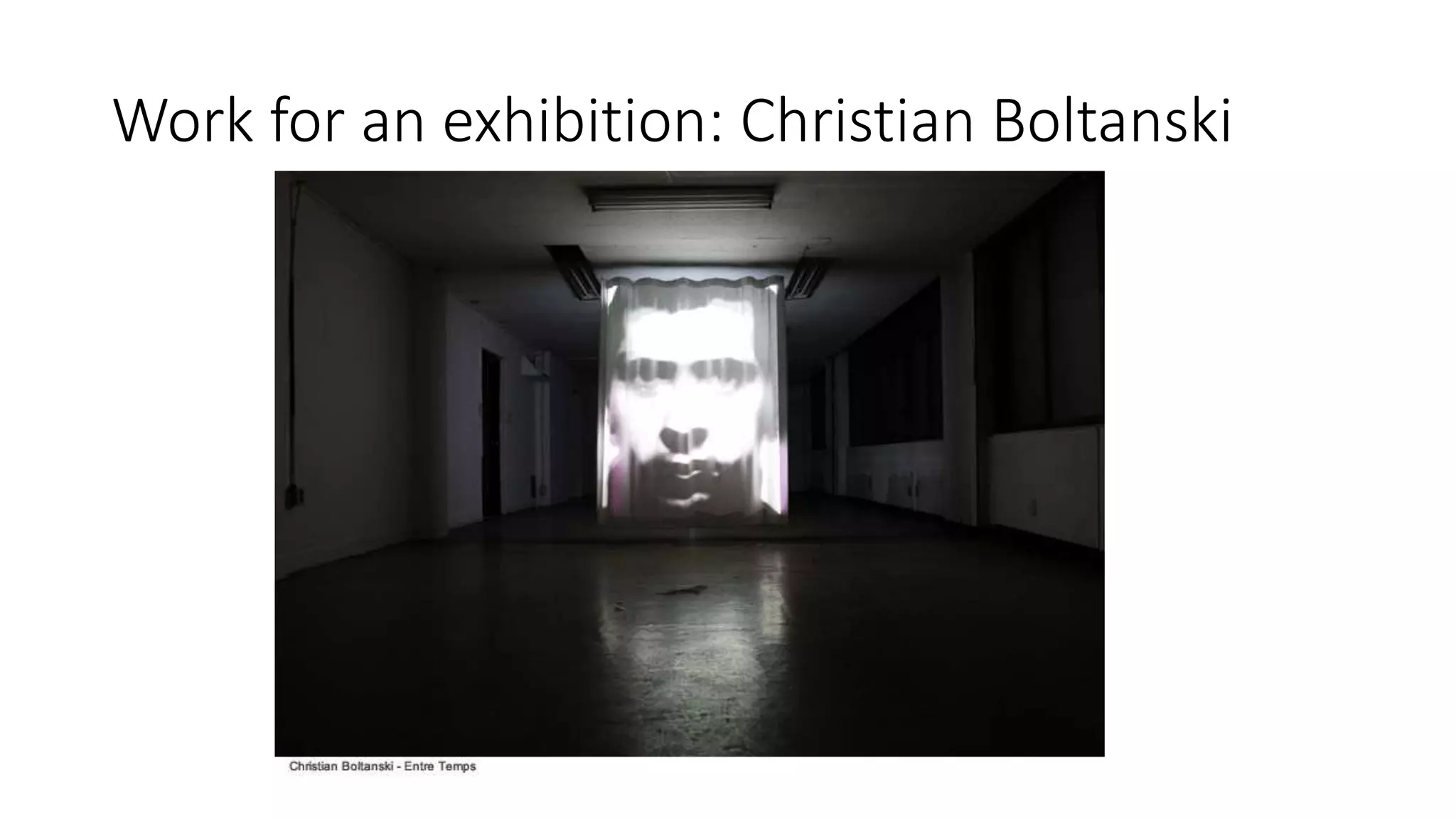 Work for an exhibition: Christian Boltanski
 