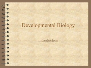 Developmental Biology
Introduction
 