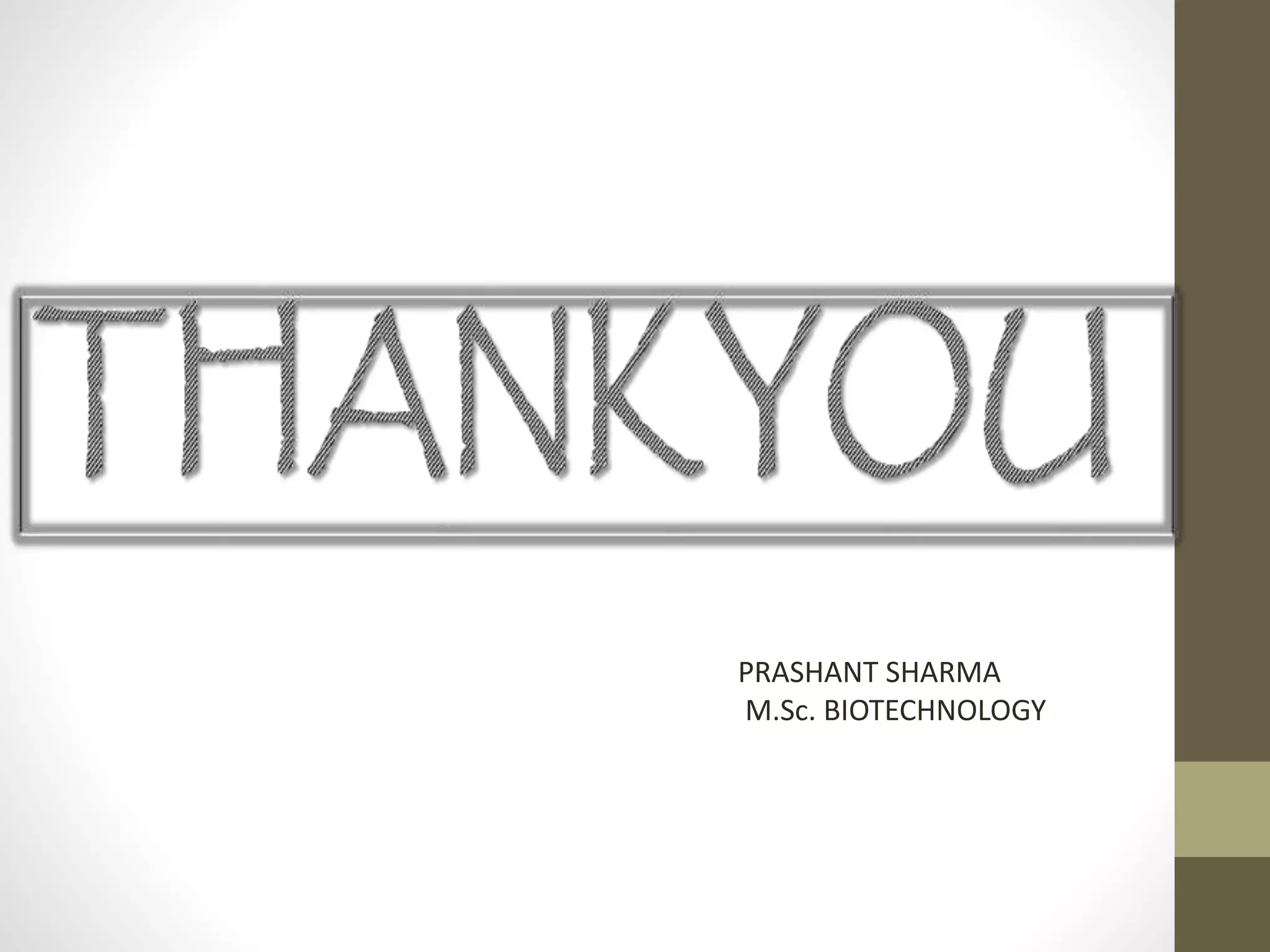 PRASHANT SHARMA
M.Sc. BIOTECHNOLOGY
 