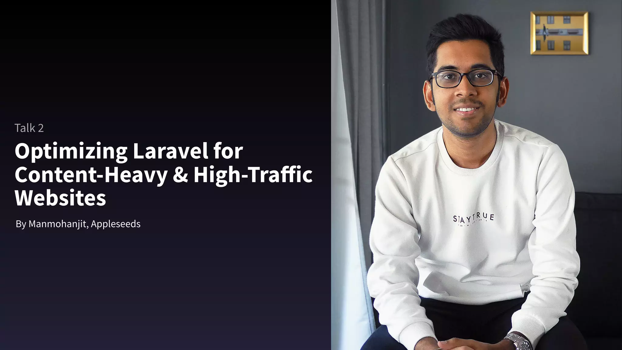 Optimizing Laravel for
Content-Heavy & High-Traﬀic
Websites
By Manmohanjit, Appleseeds
Talk 2
 