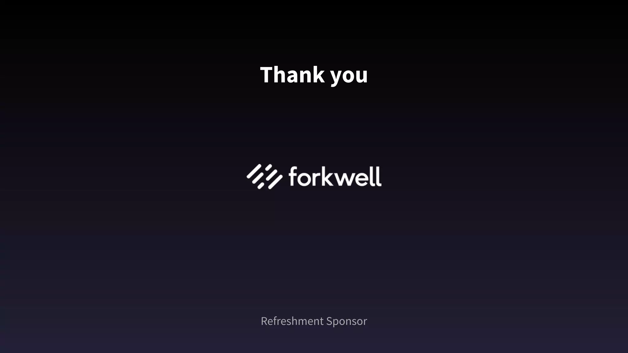 Refreshment Sponsor
Thank you
 