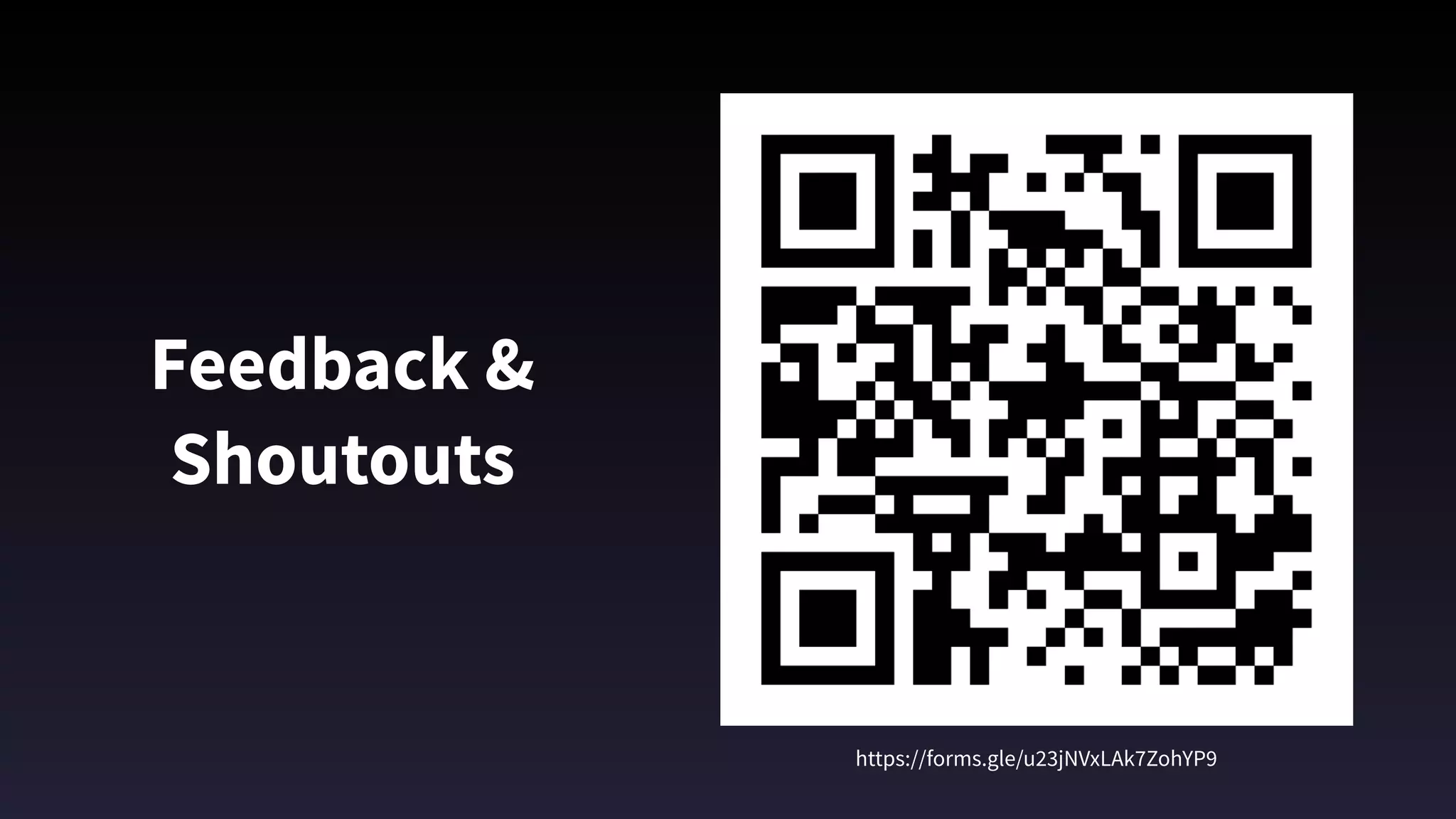 Feedback & 
Shoutouts
https://forms.gle/u23jNVxLAk7ZohYP9
 