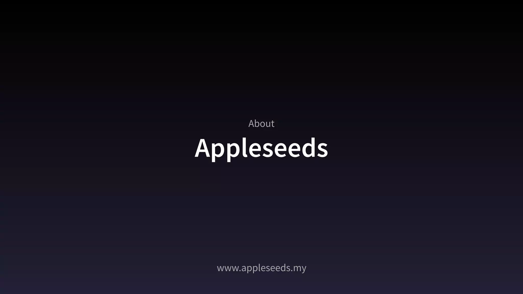 Appleseeds
About
www.appleseeds.my
 