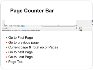 Page Counter Bar
 Go to First Page
 Go to previous page
 Current page & Total no of Pages
 Go to next Page
 Go to Last Page
 Page Tab
 
