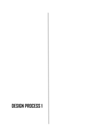 DESIGN PROCESS 1
 