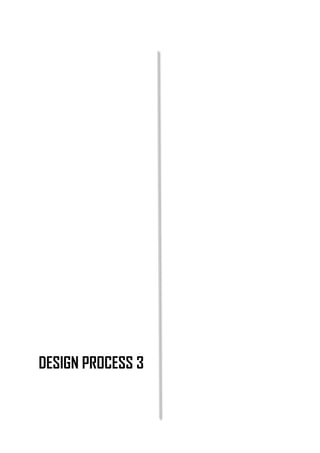 DESIGN PROCESS 3
 