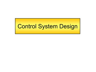 Control System Design
 