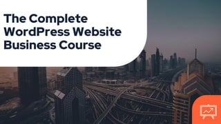 The Complete
WordPress Website
Business Course
 