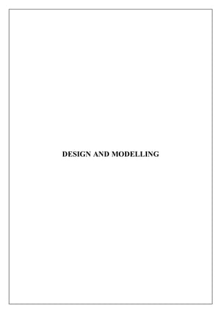 DESIGN AND MODELLING
 