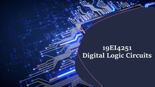 19EI4251
Digital Logic Circuits
 