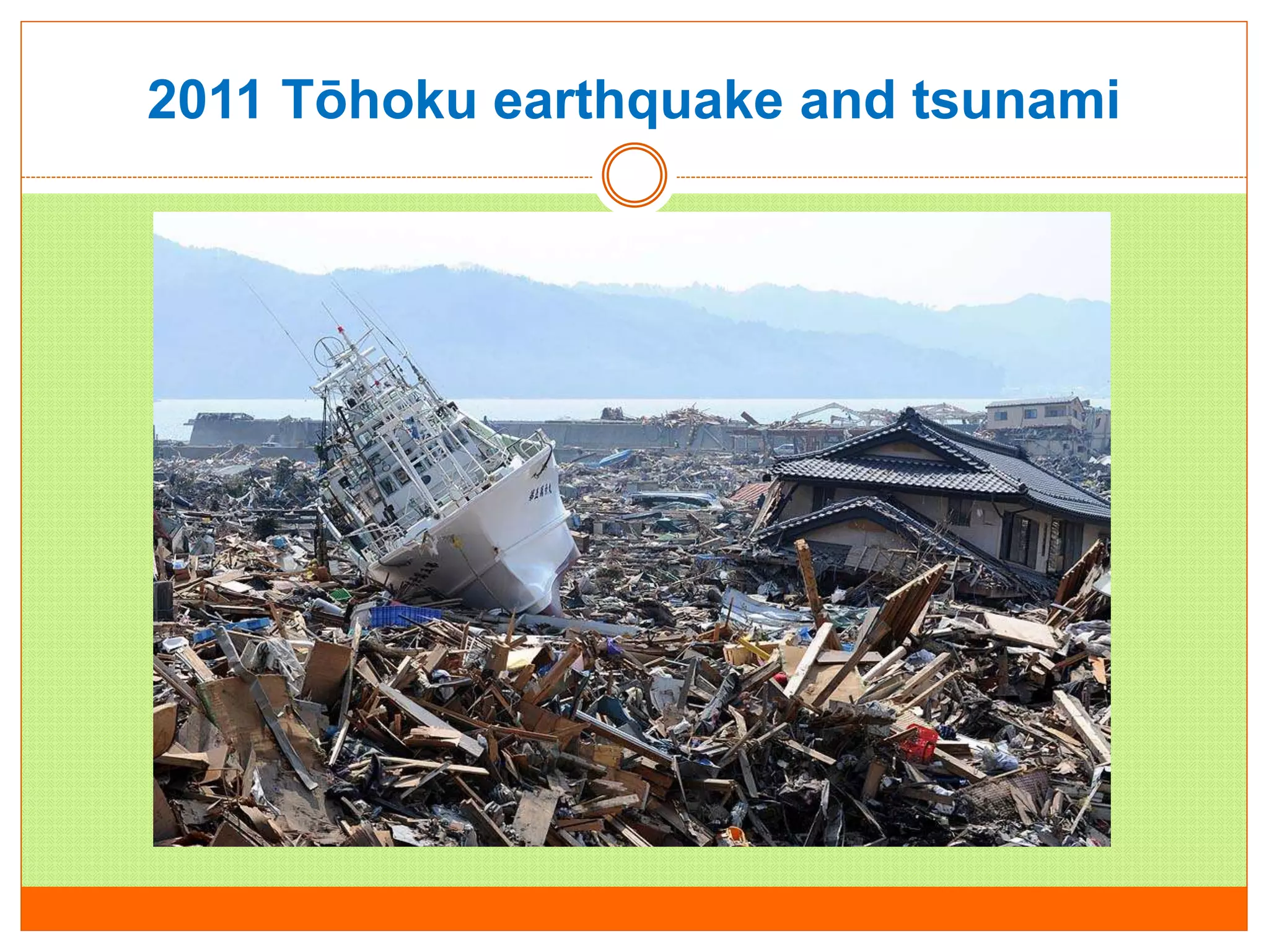 2011 Tōhoku earthquake and tsunami
 