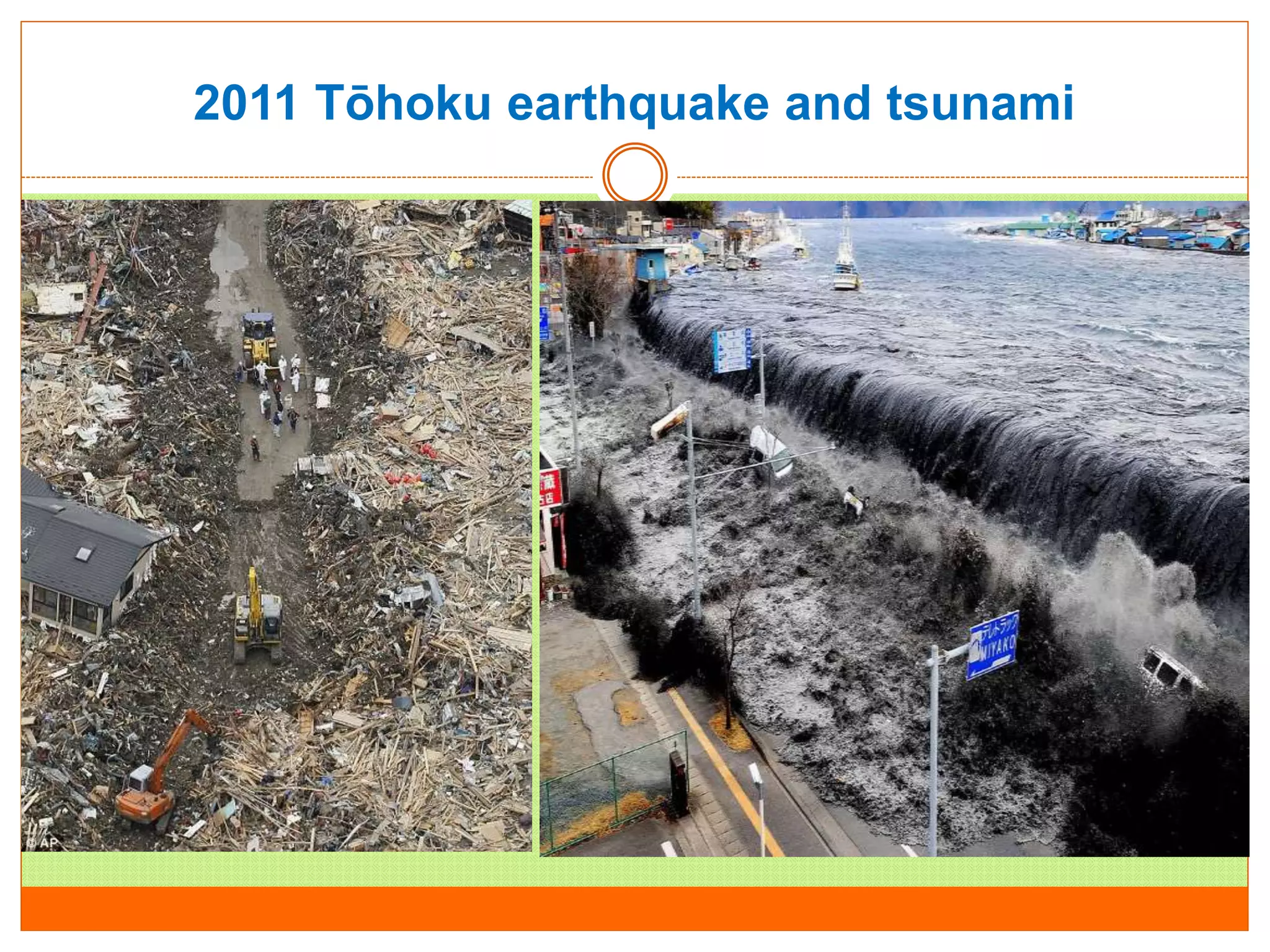 2011 Tōhoku earthquake and tsunami
 