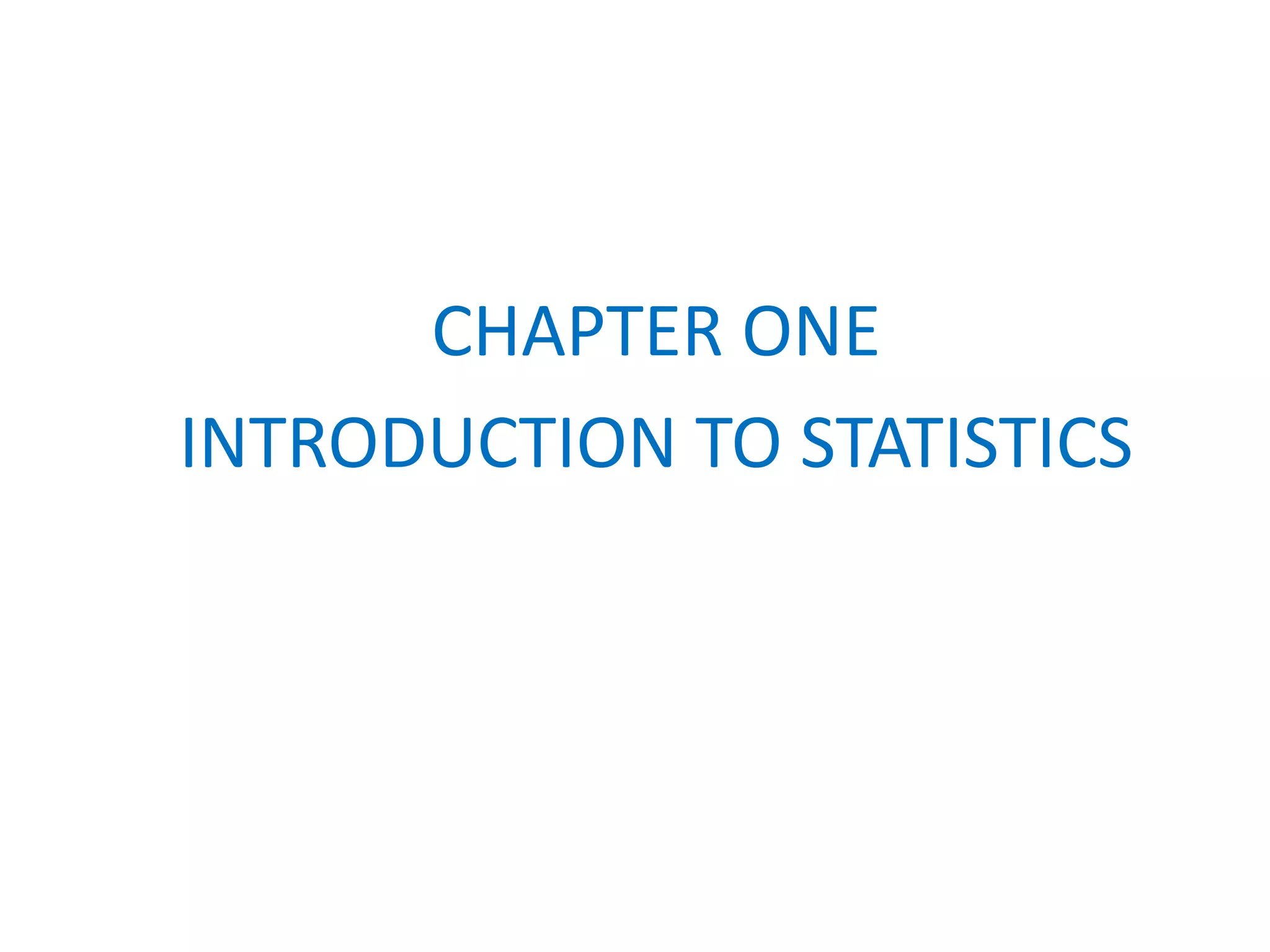 CHAPTER ONE
INTRODUCTION TO STATISTICS
 