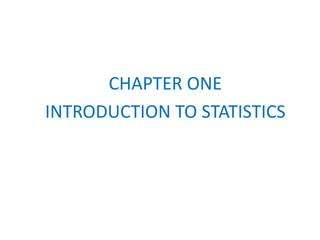 CHAPTER ONE
INTRODUCTION TO STATISTICS
 