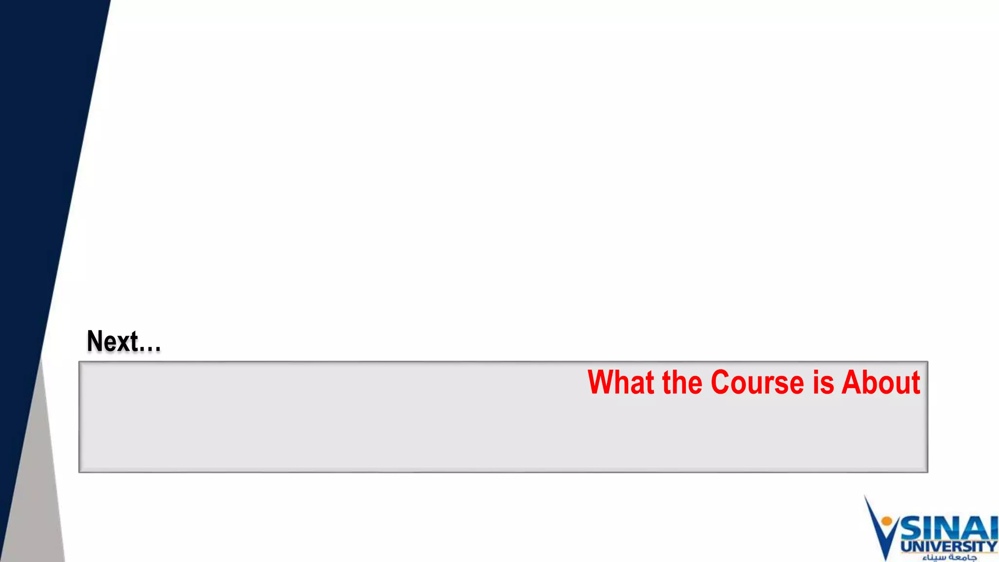 What the Course is About
Next…
 