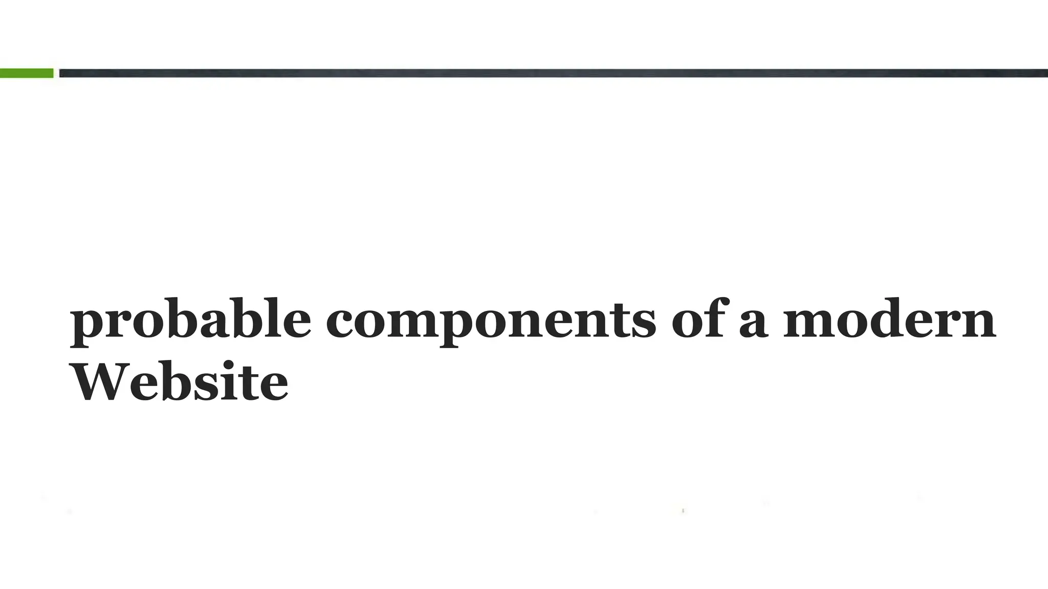 probable components of a modern
Website
 