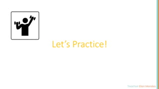Let’s Practice!
 