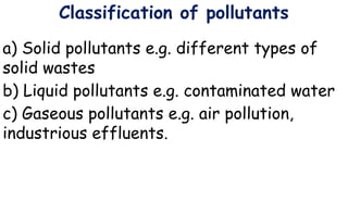 Pollutants Classification Introduction to environmental health.pptx