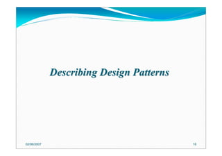 Describing Design PatternsDescribing Design Patterns
02/06/2007 16
 