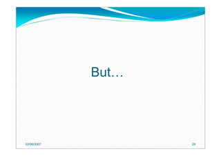 But…
02/06/2007 29
 