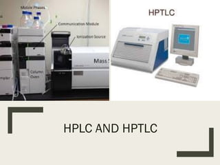 HPLC AND HPTLC
 