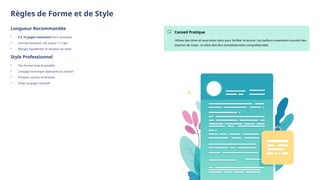 Règles de Forme et de Style
Longueur Recommandée
• 5 à 10 pages maximum (hors annexes)
• Format standard : A4, police 11-12pt
• Marges équilibrées et aération du texte
Style Professionnel
• Ton formel mais accessible
• Langage technique approprié au secteur
• Phrases courtes et directes
• Éviter le jargon excessif
Conseil Pratique
Utilisez des titres et sous-titres clairs pour faciliter la lecture. Les bailleurs examinent souvent des
dizaines de notes : la vôtre doit être immédiatement compréhensible.
 