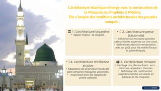 L’architecture islamique émerge avec la construction de
la Mosquée du Prophète à Médine.
Elle s’inspire des traditions architecturales des peuples
conquis :
️
🏛️1. L’architecture byzantine
• Apport majeur : la coupole.
• 🕌 4. L’architecture chrétienne
et juive
• Adaptation de la structure basilicale
dans certaines mosquées anciennes.
• Inspiration dans les espaces de
prière collectifs
• 🏺 2. L’architecture perse
(sassanide)
• Influence sur les iwans (grandes
salles voûtées ouvertes sur une cour).
• Raffinement dans l’ornementation,
avec un goût pour les motifs floraux
et géométriques.
️
🏟️3. L’architecture romaine
• Héritage des plans urbains : arcs,
colonnes, aqueducs, thermes.
• Techniques de construction
avancées comme les voûtes en
berceau et les coupoles.
 
