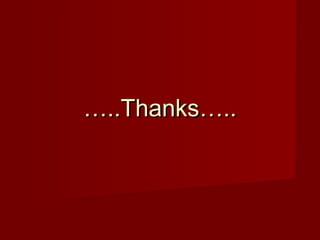 ……..Thanks…....Thanks…..
 