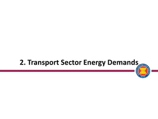 2. Transport Sector Energy Demands
 